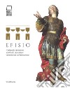 Efisio. Martirizzato dai romani, santificato dai cristiani, venerato dai contemporanei. Catalogo della mostra (Cagliari, 14 aprile-30 settembre 2018). Ediz. a colori libro