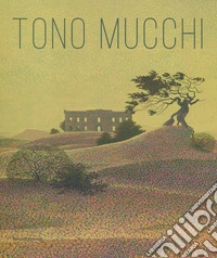 Tono Mucchi. Ediz. a colori libro