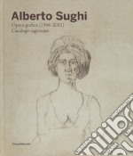 Alberto Sughi. Opera grafica (1946-2011). Catalogo ragionato. Ediz. a colori libro