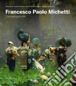 Francesco Paolo Michetti. Catalogo generale. Ediz. illustrata libro