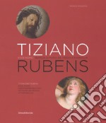 Tiziano e Rubens. Ecce Homo e Sbarco di Maria de' Medici a Marsiglia. Ediz. italiana e inglese libro