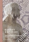 Evgeny Antufiev. When art became part of the landscape. Chapter I. Catalogo della mostra (Palermo, 16 giugno-4 novembre 2018). Ediz. italiana e inglese libro