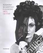 Rosanna Schiaffino e la moda. Abiti da star. Catalogo della mostra (Milano, 20 dicembre 2018-29 settembre 2019). Ediz. illustrata libro