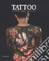 Tattoo. L'arte sulla pelle. Catalogo della mostra (Torino, 9 novembre 2018 a 3 marzo 2019). Ediz. illustrata libro