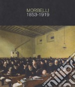 Angelo Morbelli 1853-1919. Ediz. a colori libro