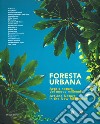 Foresta urbana. Arte e natura del nuovo millennio. Catalogo della mostra (Palermo, 26 ottobre 2018-20 gennaio 2019). Ediz. italiana e inglese libro