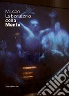 Museo laboratorio della mente. Ediz. illustrata libro di UOS Centro studi e ricerche ASL Roma (cur.) Studio Azzurro (cur.)