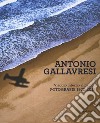 Antonio Gallavresi. Viaggio intorno al mondo. Fotografie 1972-2012 libro