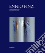 Ennio Finzi. Catalogo ragionato. Dipinti 1946-2019 libro