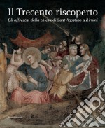 Il Trecento riscoperto. Gli affreschi della chiesa di Sant'Agostino a Rimini. Ediz. illustrata