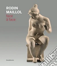 Rodin Maillol. Face à face