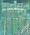 Luigi Pericle. Beyond the visible. Catalogo della mostra (Venezia, 11 maggio-24 novembre 2019). Ediz. italiana e inglese libro
