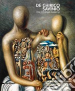 De Chirico e Savinio. Una mitologia moderna. Catalogo della mostra (Roma, 16 marzo-30 giugno 2019). Ediz. a colori