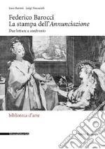 Federico Barocci. La stampa dell'Annunciazione. Due letture a confronto libro