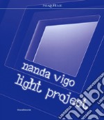 Nanda Vigo. Light project. Catalogo della mostra (Milano, 23 luglio-29 settembre 2019). Ediz. italiana e inglese libro