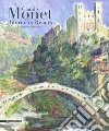 Monet ritorno in Riviera. Catalogo della mostra (Bordighera-Dolceacqua, 30 aprile-31 luglio 2019). Ediz. illustrata libro