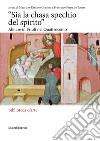 «Sia la chasa spechio del spirito» Abitare in Friuli nel Quattrocento. Ediz. illustrata libro