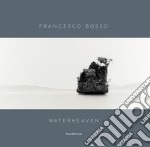 Francesco Bosso. Waterheaven. Catalogo della mostra (Torino, 18 aprile-26 maggio 2019). Ediz. italiana e inglese libro