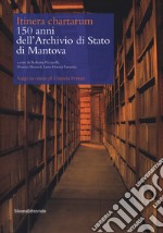 Itinera cartharum. 150 anni dell'Archivio di Stato di Mantova. Saggi in onore di Daniela Ferrari libro