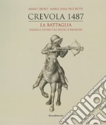 Crevola 1487. La battaglia. Ossola e Ticino tra ducali e invasori. Ediz. a colori