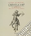 Crevola 1487. La battaglia. Ossola e Ticino tra ducali e invasori. Ediz. a colori libro