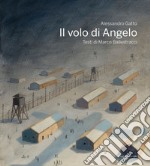 Il volo di Angelo. Ediz. a colori libro