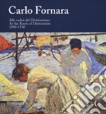 Carlo Fornara. Alle radici del Divisionismo (1890-1910). Catalogo della mostra (Domodossola, 24 maggio-20 ottobre 2019). Ediz. italiana e inglese libro