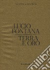 Lucio Fontana. Terra e oro. Ediz. illustrata libro di Coliva A. (cur.)