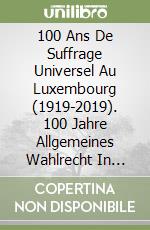 100 Ans De Suffrage Universel Au Luxembourg (1919-2019). 100 Jahre Allgemeines Wahlrecht In Luxemburg (1919-2019).  #Wielewatmirsinn libro