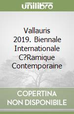 Vallauris 2019. Biennale Internationale C?Ramique Contemporaine libro