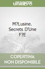 M?Lusine. Secrets D'Une F?E libro