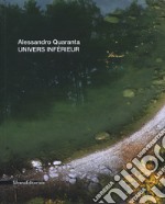 Alessandro Quaranta. Univers inférieur. Ediz. italiana, inglese e francese libro