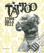 Tattoo. Storie sulla pelle. Catalogo della mostra (Venezia Mestre, 5 luglio-17 novembre 2019). Ediz. illustrata libro