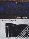 Gianni Pedotti e Roberto Oggiani. Elogio della pittura. Catalogo della mostra (Aosta, 14 giugno-15 settembre 2019). Ediz. italiana e francese libro