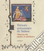 Trésors enluminés de Suisse. Manuscrits sacrés et profanes. Ediz. illustrata