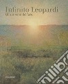 Infinito Leopardi. Gli universi dell'arte. Catalogo della mostra (Recanati, 29 giugno-3 novembre 2019). Ediz. a colori libro