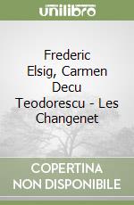 Frederic Elsig, Carmen Decu Teodorescu - Les Changenet libro