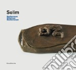 Selim. Mediterranea. Catalogo della mostra (Genova, 18 novembre 2019-8 marzo 2020; Appenzell, maggio-ottobre 2020). Ediz. italiana, tedesca e inglese libro