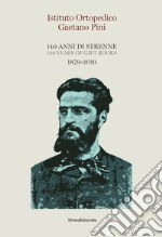 Istituto Ortopedico Gaetano Pini. 140 anni di strenne. 1879-2019. Ediz. italiana e inglese libro