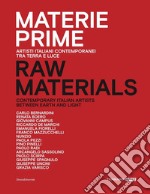 Materie prime. Artisti italiani contemporanei tra terra e luce. Catalogo della mostra (Senigallia, 6 settembre-27 ottobre 2019). Ediz. italiana e inglese libro