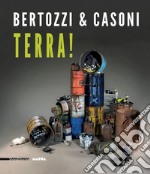 Bertozzi & Casoni. Terra! Catalogo della mostra (Catanzaro, 21 settembre-20 novembre 2019). Ediz. italiana e inglese