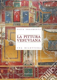 La pittura vesuviana. Una rilettura. Picta Fragmenta