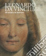 Leonardo da Vinci e il suo lascito. Gli artisti e le tecniche. Catalogo della mostra (Milano, 17 settembre 2019-12 gennaio 2020). Ediz. illustrata libro