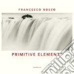 Primitive elements. Catalogo della mostra (Milano, ottobre-diecmbre 2019) Ediz. italiana e inglese libro