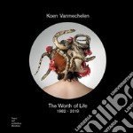 Koen Vanmechelen. The worth of life. 1982-2019. Catalogo della mostra (Mendrisio, 3 ottobre 2019-2 febbraio 2020). Ediz. italiana e inglese