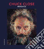 Chuck Close. Mosaics. Catalogo della mostra (Ravenna, 5 ottobre 2019-12 gennaio 2020). Ediz. italiana e inglese