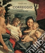 Correggio. Il genio, le opere. Ediz. illustrata