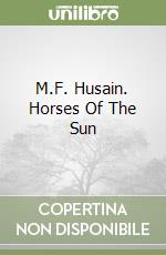 M.F. Husain. Horses Of The Sun libro