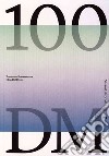 100 DM. Catalogo della mostra (Torino, Trento, San Vito al Tagliamento, 30 ottobre 2019-6 gennaio 2020). Ediz. italiana e inglese libro