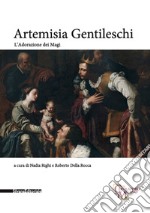 Artemisia Gentileschi. Adorazione dei Magi. Catalogo della mostra (Milano, 29 ottobre 2019-26 gennaio 2020). Ediz. illustrata libro